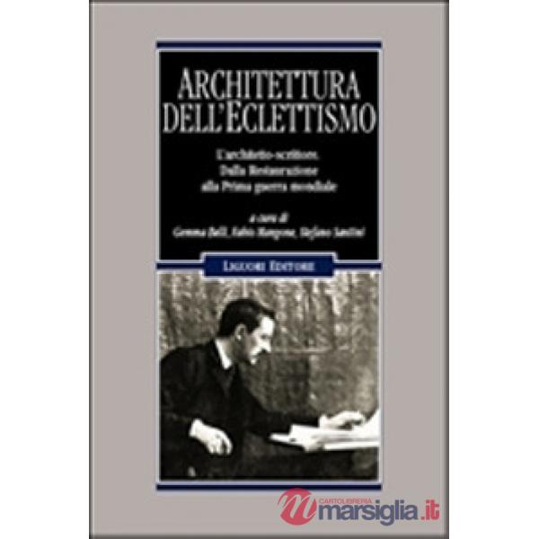 Architettura dell'Eclettismo. L'architetto scrittore. Dalla Restaurazione alla Prima guerra mondiale