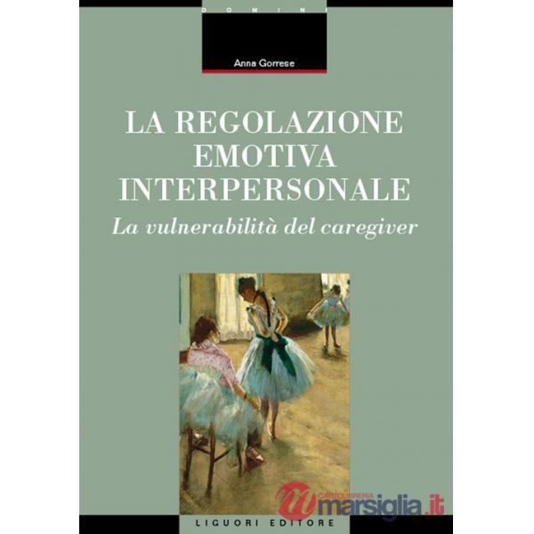 Regolazione emotiva interpersonale. La vulnerabilità del caregiver (La)