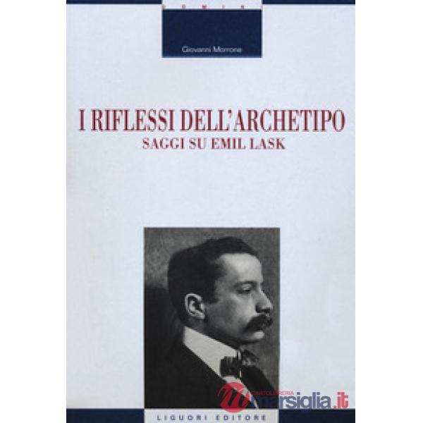 Riflessi dell'archetipo. Saggi su Emil Lask (I)