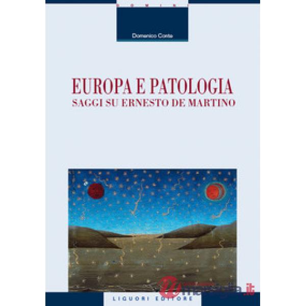 Europa e patologia. Saggi su Ernesto de Martino