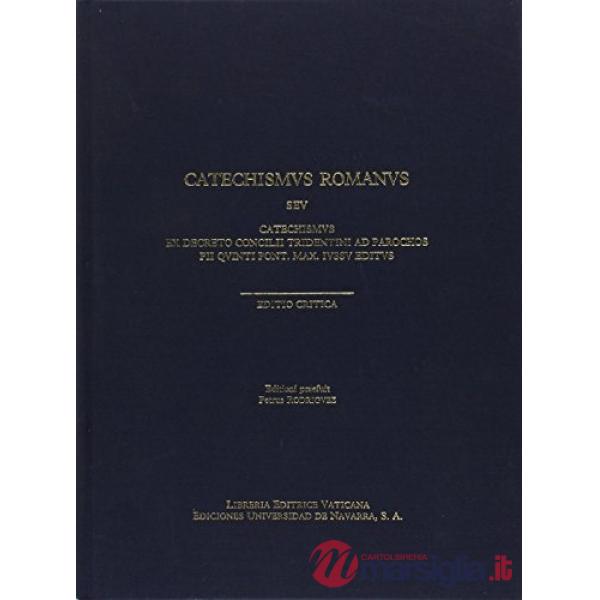 Catechismus romanus seu catechismus ex decreto Concilii Tridentini ad parochos Pii V pont. Max. Iussu editus