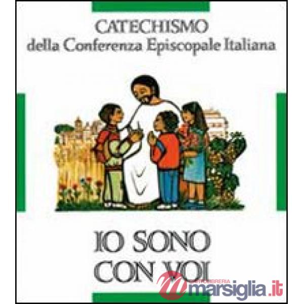 Io sono con voi. Catechismo per l'iniziazione cristiana dei fanciulli (6-8 anni)
