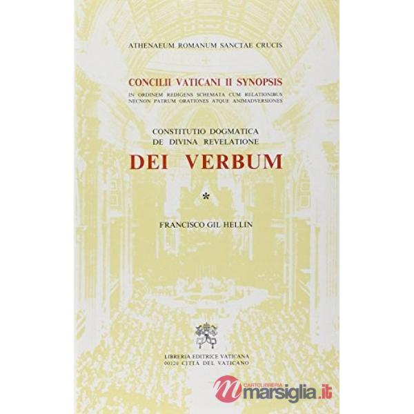 Dei verbum. Constitutio dogmatica de divina revelatione. Concilii Vaticani II synopsis in ordinem redigens schemata cum relation