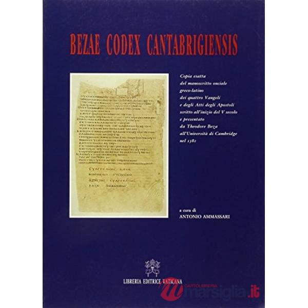 Bezae codex cantabrigiensis. Manoscritto onciale greco latino dei quattro vangeli e degli Atti degli Apostoli... (rist. anast. 1
