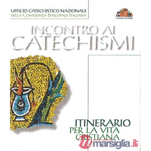 Itinerario per la vita cristiana. Incontro ai catechismi