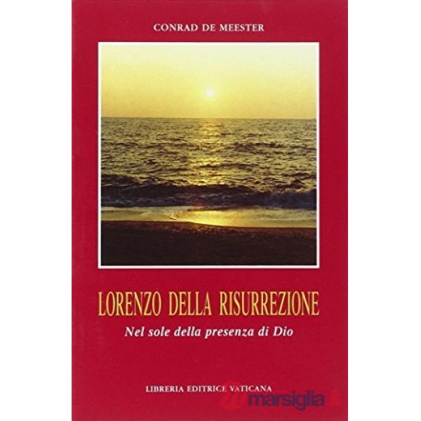 Lorenzo della risurrezione. Nel sole della presenza di Dio