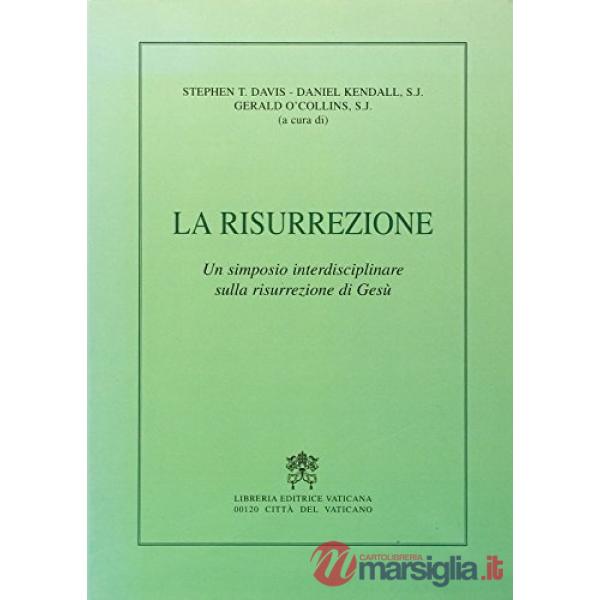 La risurrezione. Un simposio interdisciplinare sulla risurrezione di Gesù