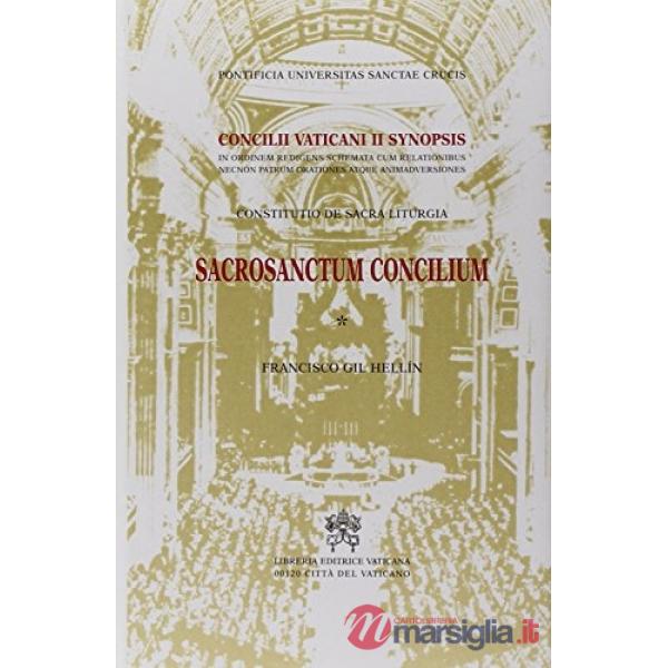 Sacrosanctum Concilium. Constitutio de Sacra Liturgia. Concilii Vaticani II Synopsis in ordinem redigens schemata cum relationib