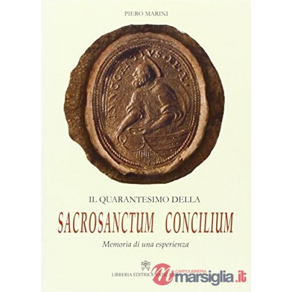 Il quarantesimo della Sacrosanctum Concilium. Memoria di una esperienza vissuta nelle Celebrazioni Liturgiche del Santo Padre