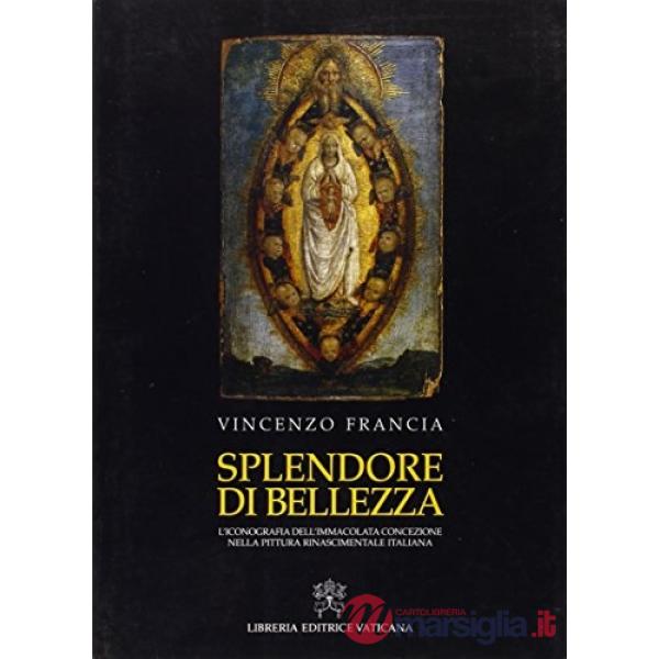 Splendore di bellezza. L'iconografia dell'Immacolata Concezione nella pittura rinascimentale italiana