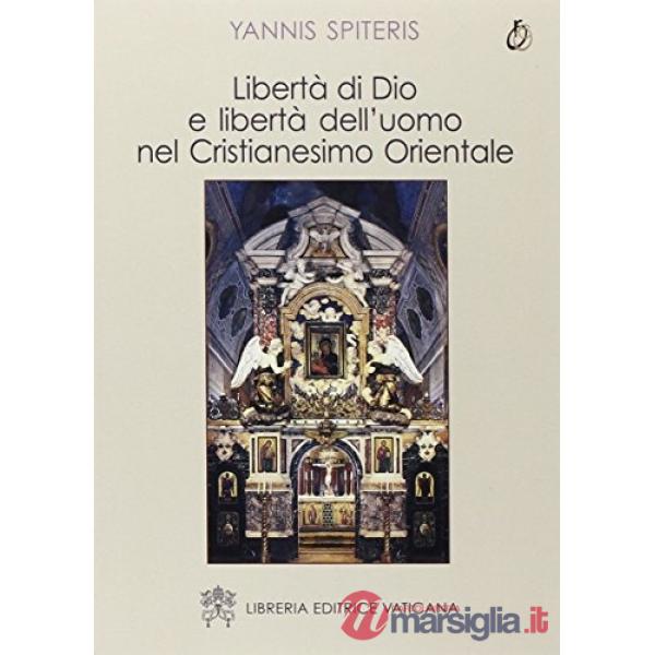 Libertà di Dio e libertà dell'uomo nel cristianesimo orientale