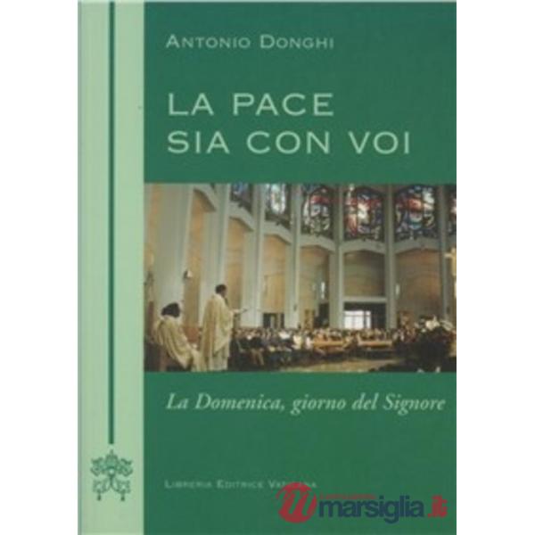 La pace sia con voi. La domenica giorno del Signore