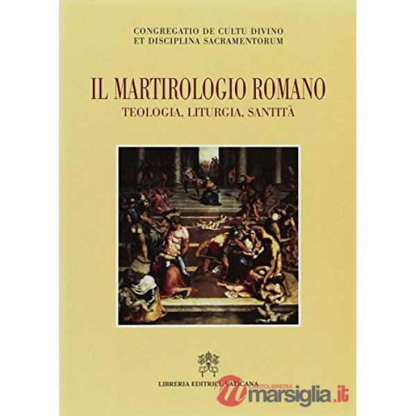 Il martirologio romano. Teologia, liturgia e santità