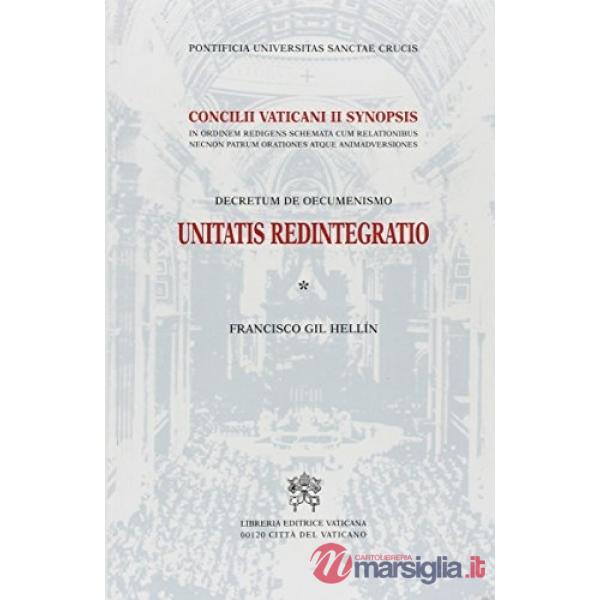 Unitas redintegratio. Decretum de oecumenismo. Concilii Vaticani II Synopsis in ordinem redigens schemata cum relationibus necno