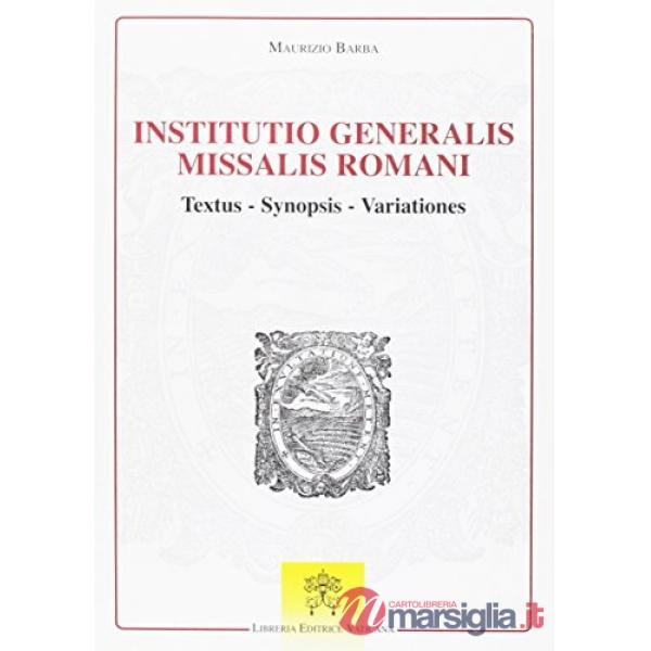 Institutio generalis missalis romani. Textus, synopsis, variationes