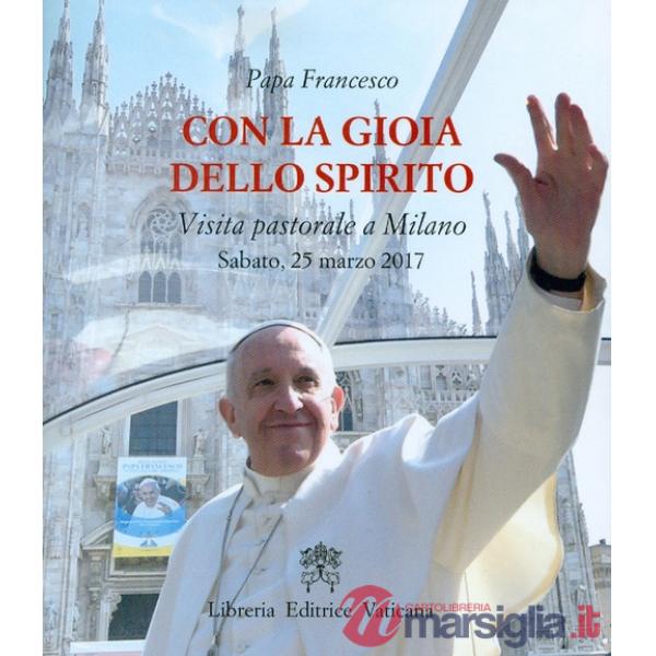 Con la gioia dello Spirito. Visita pastorale a Milano Sabato, 25 marzo 2017
