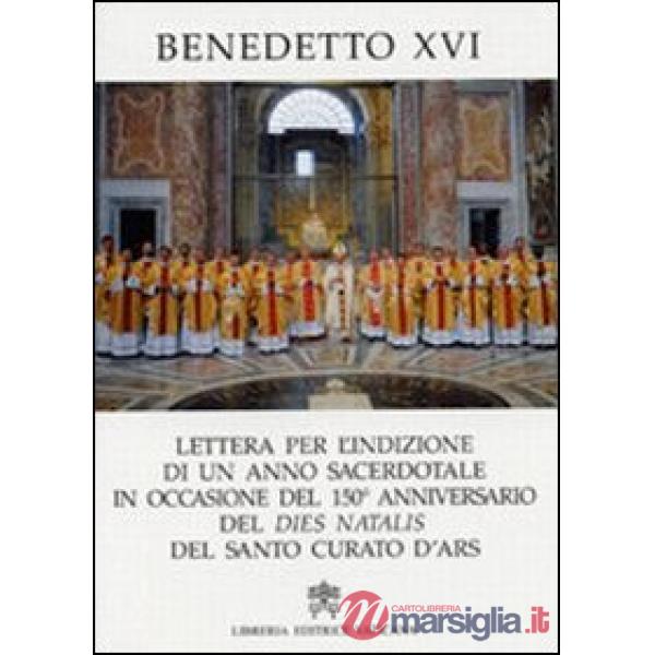 Lettera per l'indizione di un anno sacerdotale in occasione del 150° anniversario del dies natalis del santo curato d'Ars
