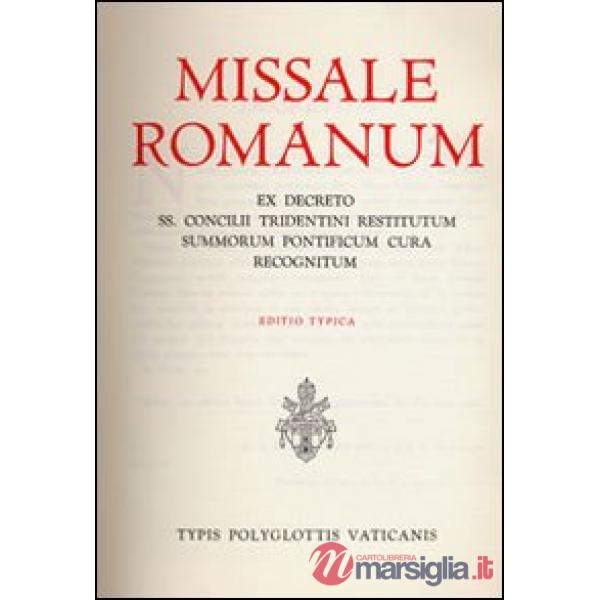 Missale romanum ex decreto SS. Concilii Tridentini restitutum summorum Pontificum cura recognitum. Editio typica
