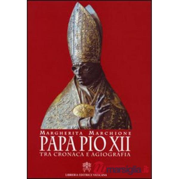 Papa Pio XII. Tra cronaca e agiografia