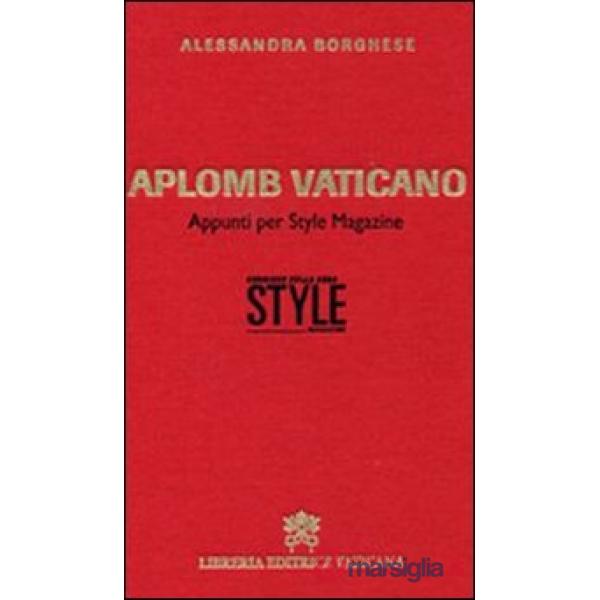 Aplomb vaticano. Appunti per style magazine