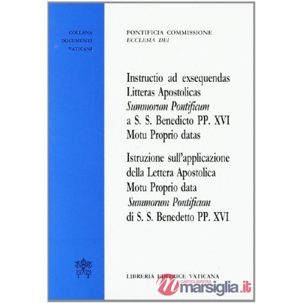 Istruzione sull'applicazione della lettera apostolica motu proprio summorum pontificium di S.S. Benedetto PP.XVI. Testo latino a