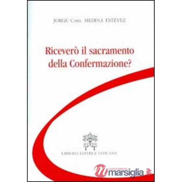 Riceverò il sacramento della confermazione?