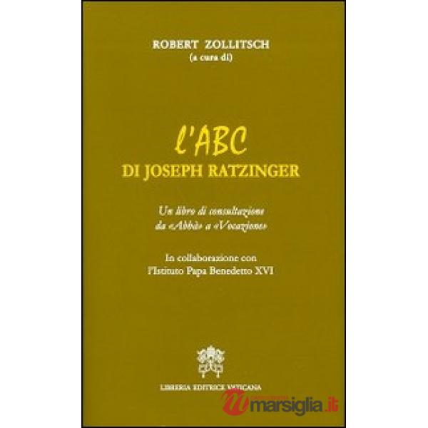 L'ABC di Joseph Ratzinger. Un libro di consultazione da «Abbà» a «Vocazione»