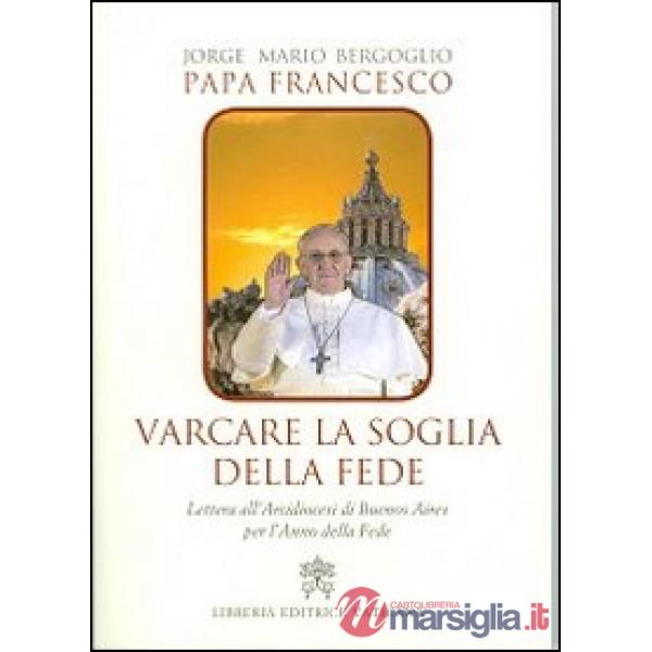 Varcare la soglia della fede. Lettera all'arcidiocesi di Buenos Aires per l'anno della fede