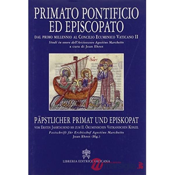Primato pontificio ed episcopato. Dal primo millennio al Concilio Ecumenico Vaticano II