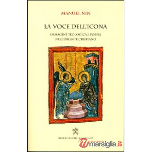 La voce dell'icona. Immagine teologica e poesia nell'oriente cristiano