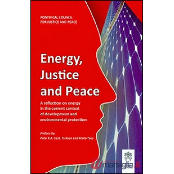 Energy justice and peace. A reflection on energy in the current context of development and environmental protection