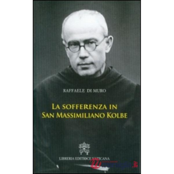 La sofferenza in San Massimiliano Kolbe