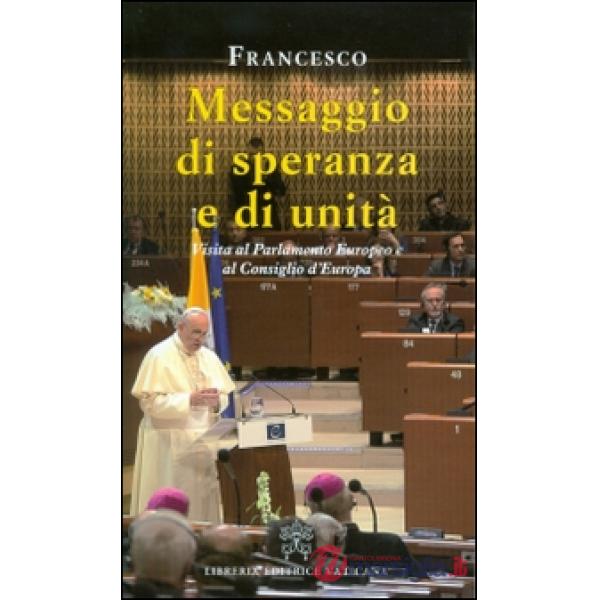 Messaggio di speranza e di unità. Visita al parlamento europeo e al consiglio d'Europa