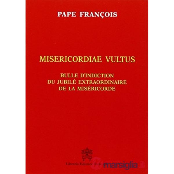 Misericordiae vultus. Bulle d'indiction du jubilé extraordinaire de la misericorde