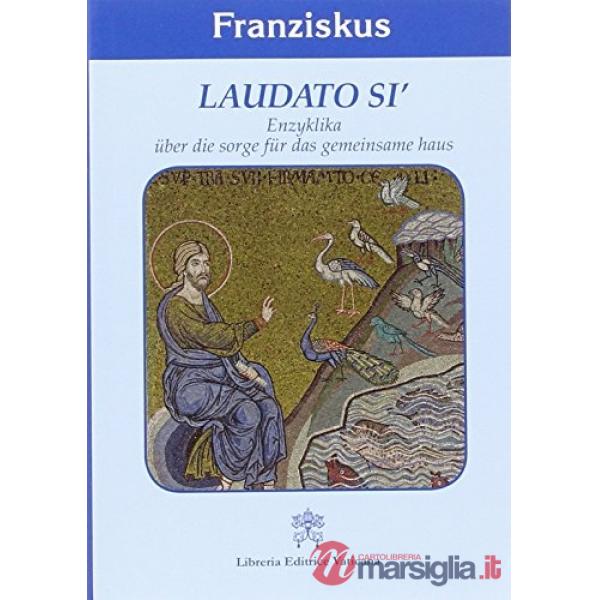 Laudato si'. Enzyklica uber die sorge für das gemeinsame haus