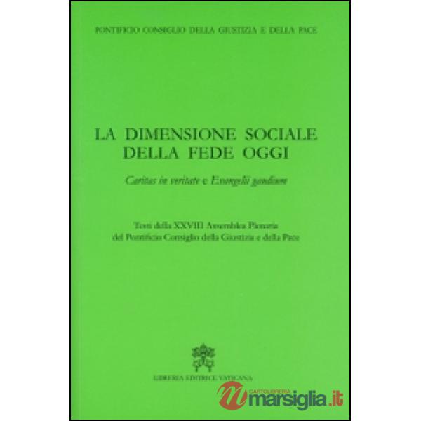 La dimensione sociale della fede oggi. Caritas in veritate e Evangelii gaudium