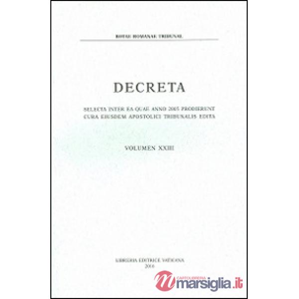 Decreta. Selecta inter ea quae anno 2005 prodierunt cura eiusdem Apostolici Tribunali edita