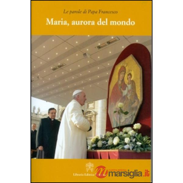 Maria, aurora del mondo