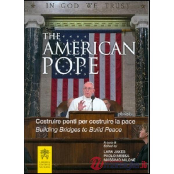 The american pope. Building bridges to build peace-Costruire ponti per costruire la pace