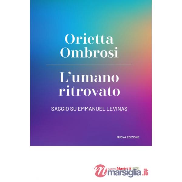 Umano ritrovato. Saggio su Emmanuel Levinas (L')