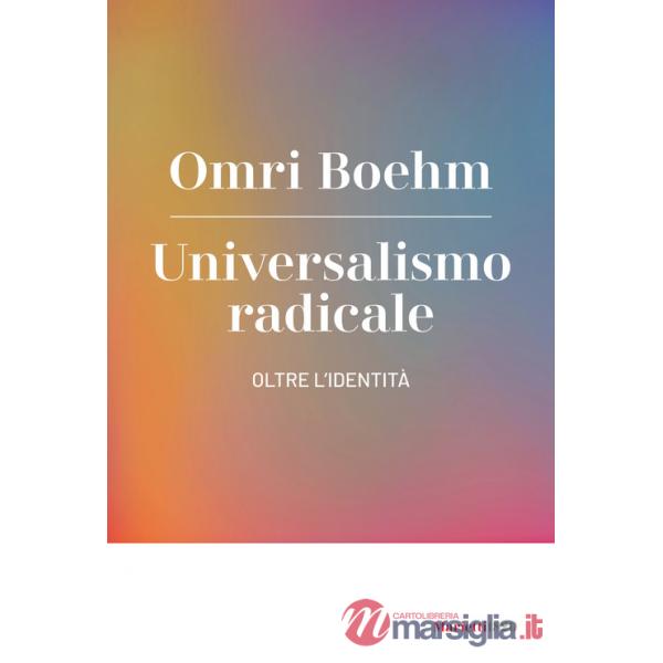 Universalismo radicale. Oltre l'identità