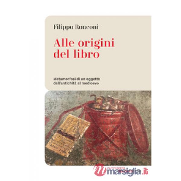 Alle origini del libro. Metamorfosi di un oggetto dall'antichità al medioevo