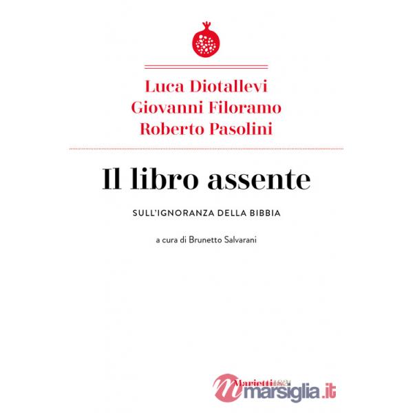 Libro assente. Sull'ignoranza della Bibbia (Il)
