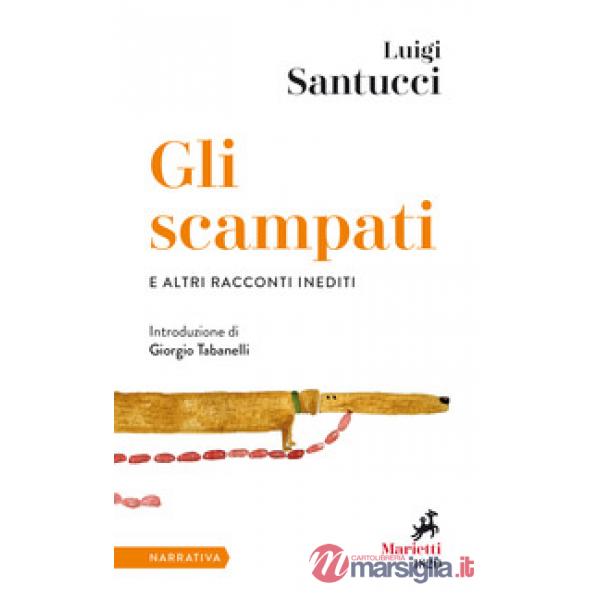 Scampati e altri racconti inediti (Gli)
