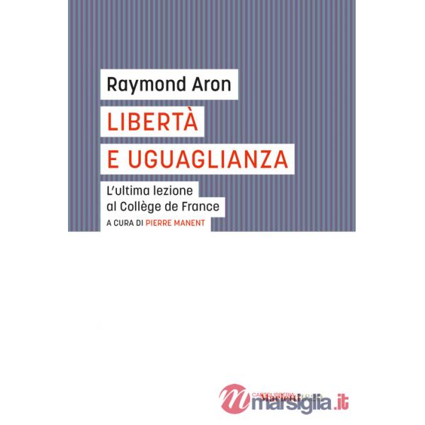 Libertà e uguaglianza. L'ultima lezione al Collège de France