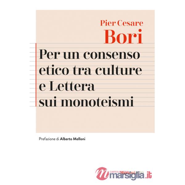 Per un consenso etico tra le culture e Lettera sui monoteismi. Nuova ediz.