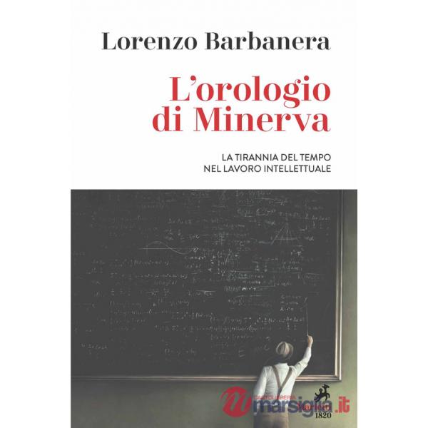 Orologio di Minerva. La tirannia del tempo nel lavoro intellettuale (L')