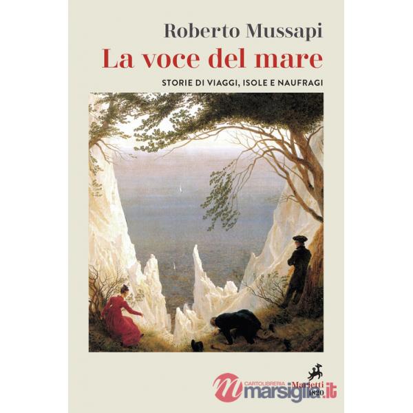 Voce del mare. Storie di viaggi, isole e naufraghi (La)