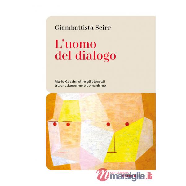 Uomo del dialogo. Mario Gozzini oltre gli steccati tra cristianesimo e comunismo (L')