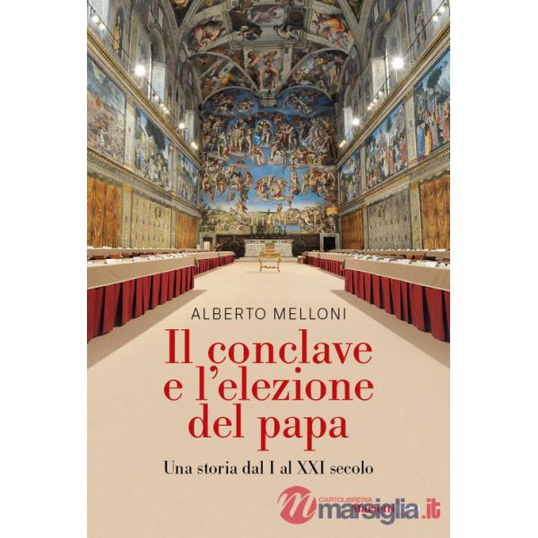 Conclave e l'elezione del papa. Una storia dal I al XXI secolo (Il)